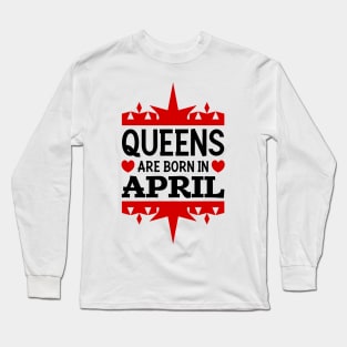 Queens are born in April Long Sleeve T-Shirt